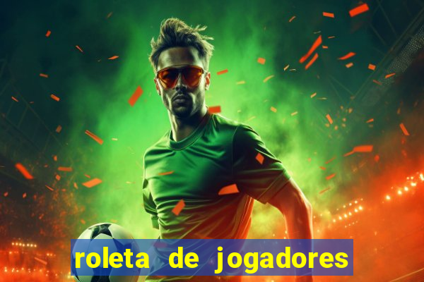 roleta de jogadores do fifa 23 roleta